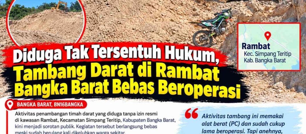 Diduga Tak Tersentuh Hukum, Tambang Rambat Bangka Barat Panjang Bebas Beroperasi