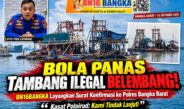 BOLA PANAS TAMBANG ILLEGAL BELEMBANG! Redaksi BN16BANGKA Layangkan Surat Konfirmasi Resmi ke Polres Bangka Barat, Kasat Polairud Tegaskan “Kami Tindak Lanjuti