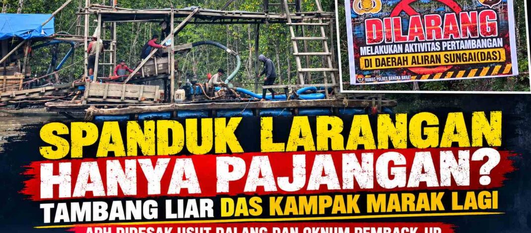 Spanduk Larangan Hanya Pajangan? Penambangan Liar DAS Kampak Marak Lagi, APH Didesak Sikat Dalang dan Oknum Pembendung