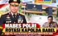 Mabes Polri Rotasi Kapolda Babel, Irjen Pol Agus Wijayanto Dipercaya Pimpin Polda Bangka Belitung