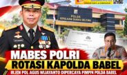 Mabes Polri Rotasi Kapolda Babel, Irjen Pol Agus Wijayanto Dipercaya Pimpin Polda Bangka Belitung