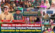 TMMD ke-130 Kodim 0431/Bangka Barat Resmi Dibuka, Fokuskan Pembangunan Infrastruktur dan Kesejahteraan Desa