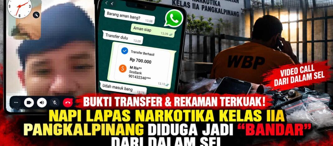 Bukti Transfer & Rekaman Terkuak! Napi Lapas Narkotika Kelas IIA Pangkalpinang Diduga Jadi “Bandar” dari Dalam Sel