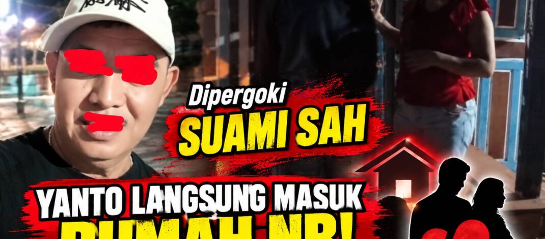 Dipergoki Suami Sah, Yanto Langsung Masuk Rumah NR! BB Siap Bawa Persoalan ke Jalur Hukum