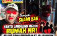 Dipergoki Suami Sah, Yanto Langsung Masuk Rumah NR! BB Siap Bawa Persoalan ke Jalur Hukum