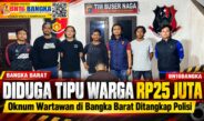 Modus Jaminan Aset Bodong hingga Sasar Penambang, Oknum Wartawan di Bangka Barat Dibekuk Polisi