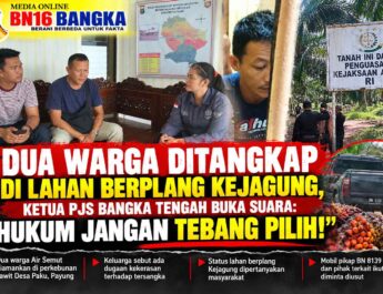 Dua Warga Ditangkap di Lahan Berplang Kejagung, Ketua PJS Bangka Tengah Buka Suara: “Hukum Jangan Tebang Pilih!”