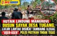Hutan Lindung Mangrove Dusun Sayak Desa tugang,Luluh Lantak Disikat Tambang Ilegal “User-User”, Polisi Pastikan Tindak Tegas