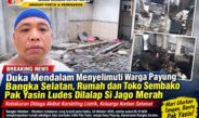 Duka Mendalam Menyelimuti Warga Payung Bangka Selatan, Rumah dan Toko Sembako Pak Yasin Ludes Dilalap Si Jago Merah