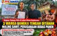 Rakyat Kecil Dipenjara, Korporasi Panen Ria: Kontroversi Penangkapan 3 Warga di Atas Lahan Sitaan Kasus Korupsi Aon
